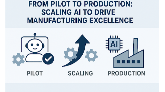 From Pilot to Production: Scaling AI to Drive Manufacturing Excellence